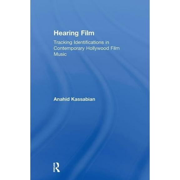 Hearing Film: Tracking Identifications in Contemporary Hollywood Film Music, (Hardcover)