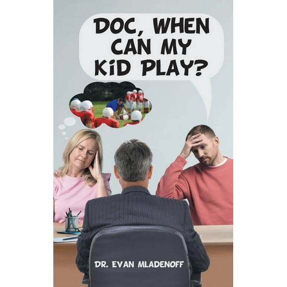 Doc, When Can My Kid Play?, (Hardcover)