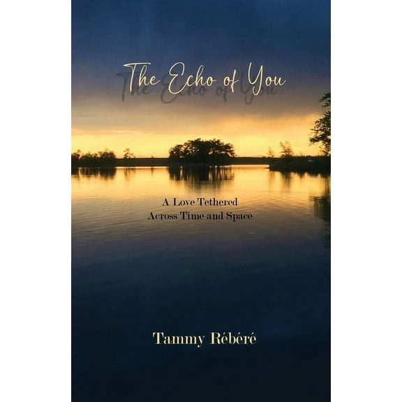The Echo of You: A Love Tethered Across Time and Space, (Paperback)