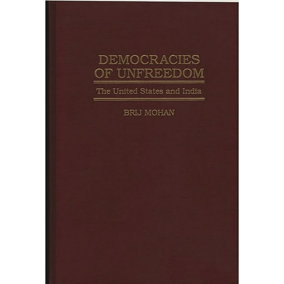 Democracies of Unfreedom: The United States and India, (Hardcover)
