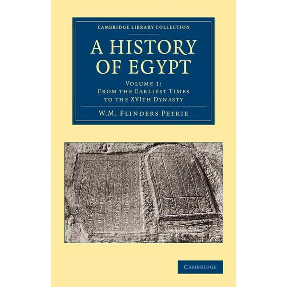 Cambridge Library Collection - Egyptolog A History of Egypt: Volume 1, from the Earliest Times to the Xvith Dynasty, (Paperback)