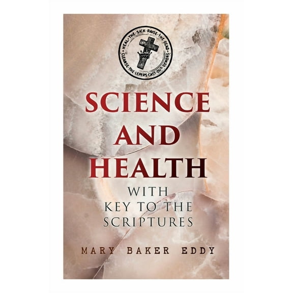 Science and Health with Key to the Scriptures: The Essential Work of the Christian Science Paperback Mary Baker Eddy