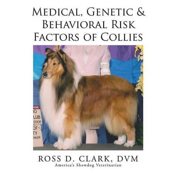 Medical, Genetic & Behavioral Risk Factors of Collies, (Paperback)