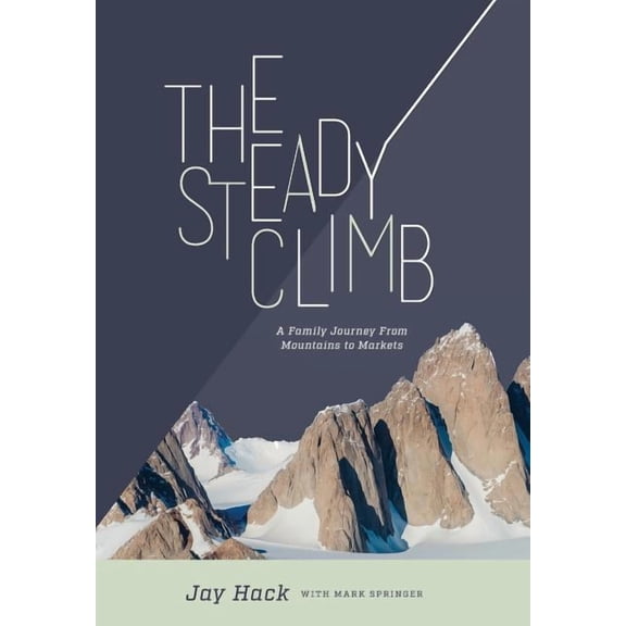 The Steady Climb: A Family Journey From Mountains to Markets, (Hardcover)