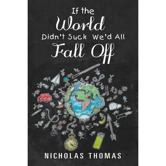 If the World Didn'T Suck We'D All Fall Off, (Paperback)