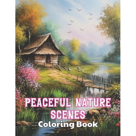 Peaceful Nature Scenes Coloring Book For Adult: High Quality  100 Beautiful Designs for All Ages (Paperback)