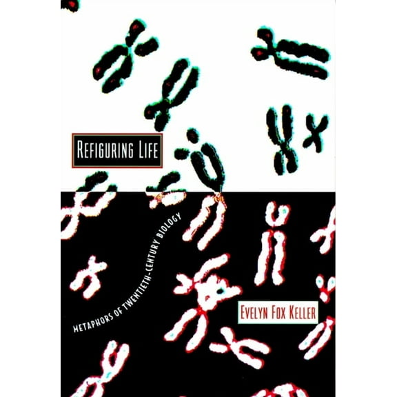 Wellek Library Lectures Refiguring Life: Metaphors of Twentieth-Century Biology, (Paperback)