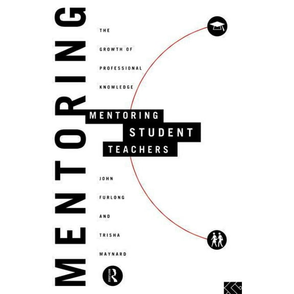 Mentoring Student Teachers: The Growth of Professional Knowledge, (Paperback)