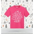 thumbnail image 2 of Shop4Ever My Aunt Says I'm Perfect Like Her Toddler's Cotton T-Shirt 4T Hot Pink, 2 of 6