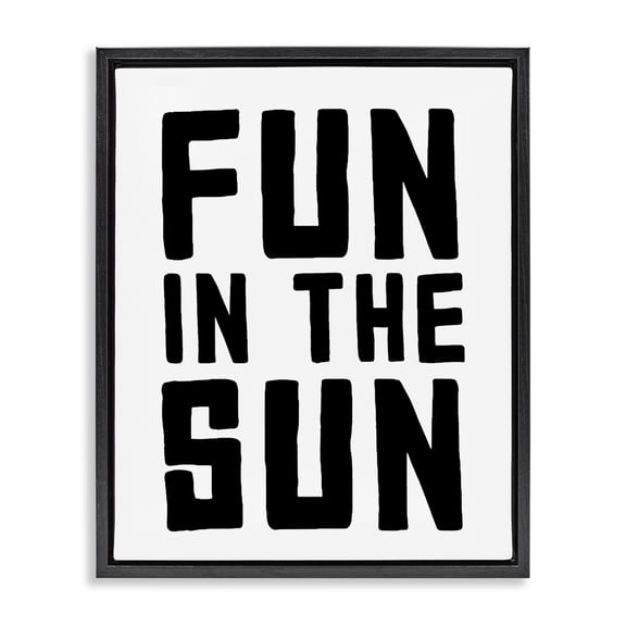 Fun In Sun Simple Sentiment Black Framed Floater Canvas Wall Art, design by Lettered and Lined