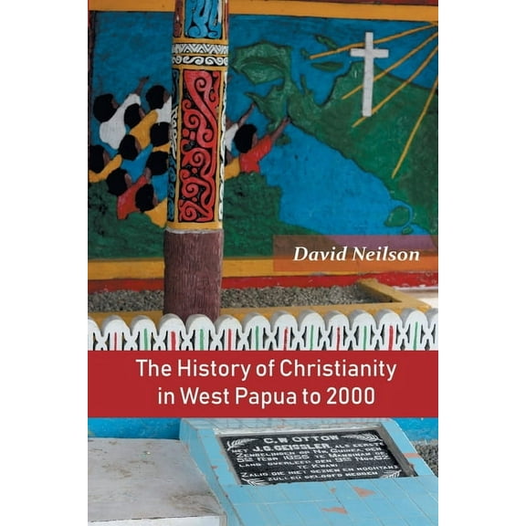 The History of Christianity in West Papua to 2000, (Paperback)
