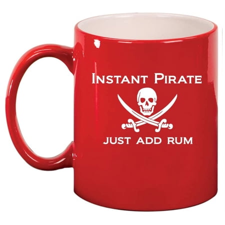 Funny Instant Pirate Just Add Rum Ceramic Coffee Mug Tea Cup Gift for Her Him Women Men Wife Husband Mom Dad Friend Son Brother Birthday Party Housewarming Rum Lover (11oz Red)