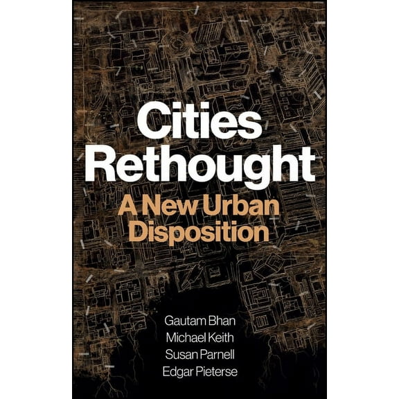 Cities Rethought: A New Urban Disposition, (Hardcover)