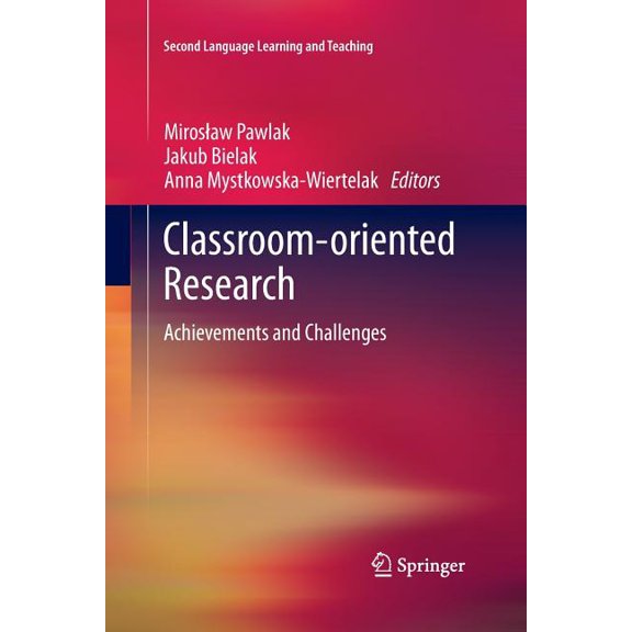 Second Language Learning and Teaching Classroom-Oriented Research: Achievements and Challenges, (Paperback)