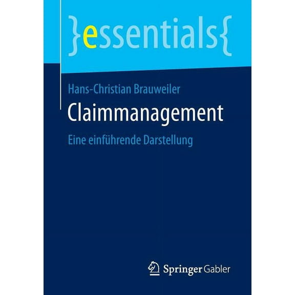 Essentials Claimmanagement: Eine Einführende Darstellung, (Paperback)