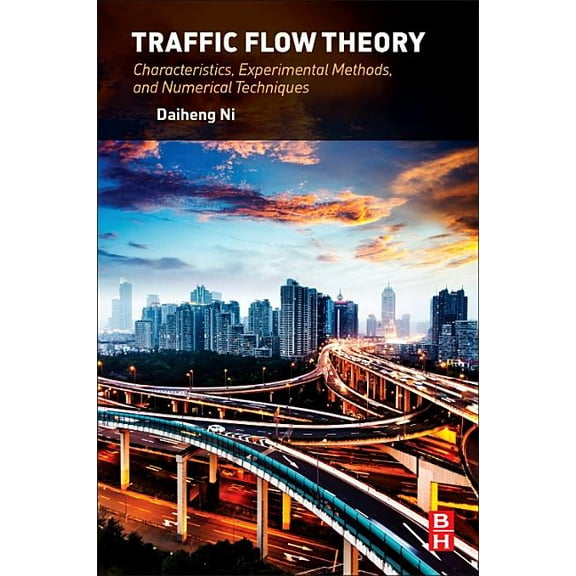 Traffic Flow Theory: Characteristics, Experimental Methods, and Numerical Techniques, (Paperback)