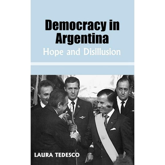 Democracy in Argentina: Hope and Disillusion, (Hardcover)