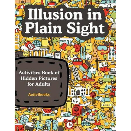- Illusion in Plain Sight : Activity Book of Hidden Pictures for Adults