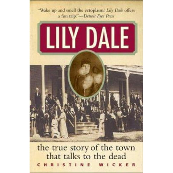Pre-Owned Lily Dale: The True Story of the Town that Talks to the Dead (Paperback) 006008667X 9780060086671