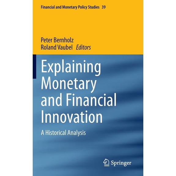 Financial and Monetary Policy Studies Explaining Monetary and Financial Innovation: A Historical Analysis, Book 39, (Hardcover)