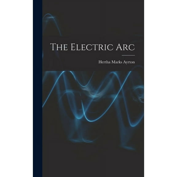 The Electric Arc (Hardcover)