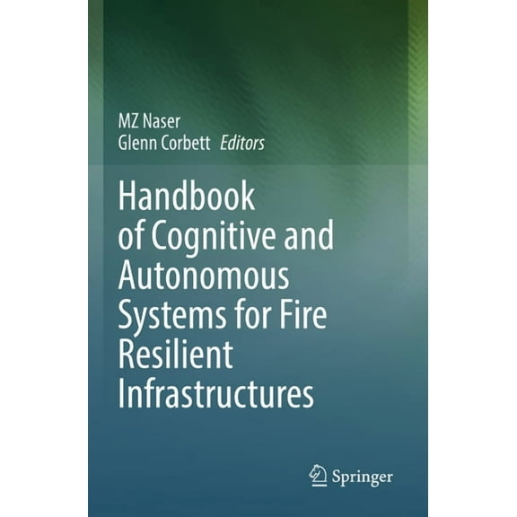 Handbook of Cognitive and Autonomous Systems for Fire Resilient Infrastructures, (Paperback)