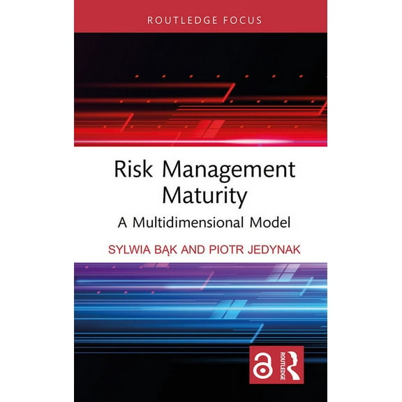 Routledge Focus on Business and Manageme Risk Management Maturity: A Multidimensional Model, (Hardcover)