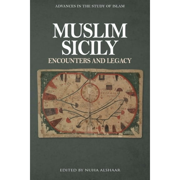 Advances in the Study of Islam Muslim Sicily: Encounters and Legacy, (Paperback)
