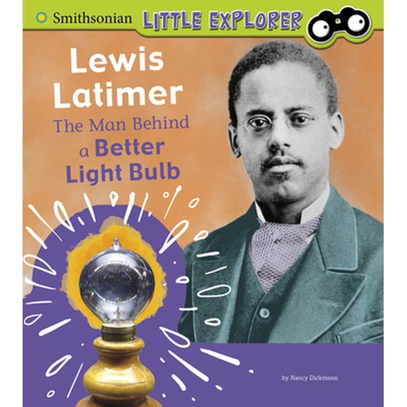 Pre-Owned Lewis Latimer: The Man Behind a Better Light Bulb (Paperback) 1977117864 9781977117861