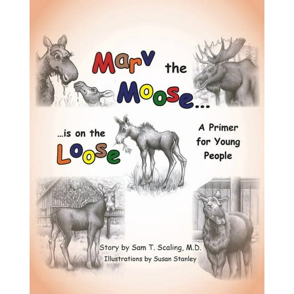 Marv the Moose is on the Loose: A Primer for Young People, (Paperback)