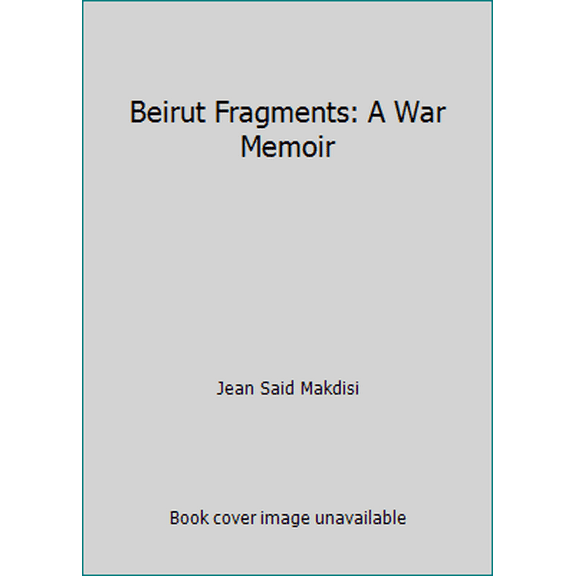Pre-Owned Beirut Fragments: A War Memoir (Hardcover) 089255150X 9780892551507