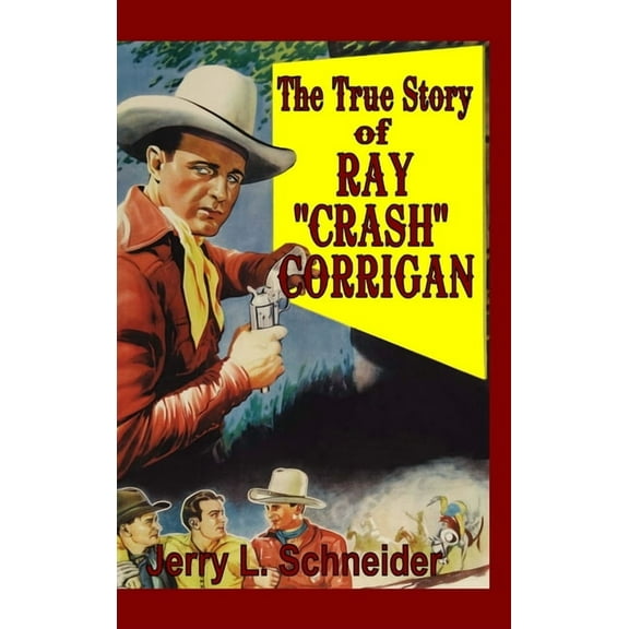 The True Story of Ray "Crash" Corrigan (Hardcover)