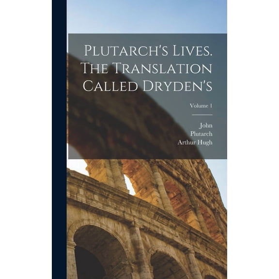 Plutarch's Lives. The Translation Called Dryden's; Volume 1, (Hardcover)