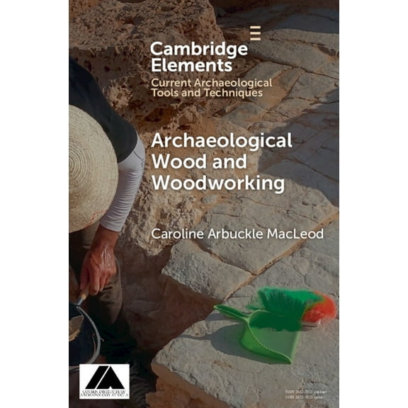 Elements in Current Archaeological Tools Archaeological Wood and Woodworking, (Paperback)