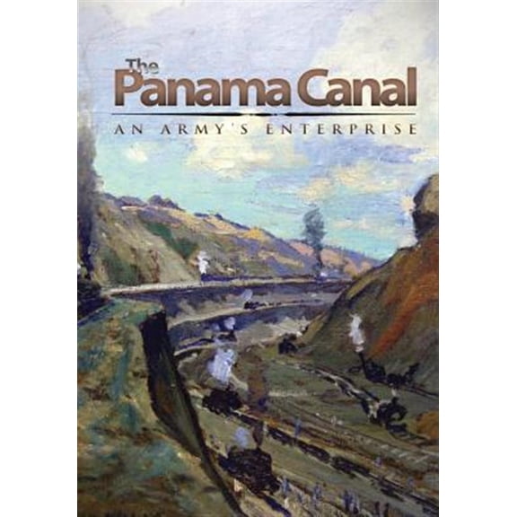 Pre-Owned The Panama Canal: An Army's Enterprise (Paperback) by Center of Military History United States