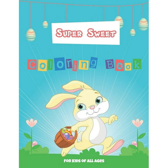 super sweet coloring book for kids of all ages: easter egg coloring book for teens & adults for fun and relaxation (Paperback)