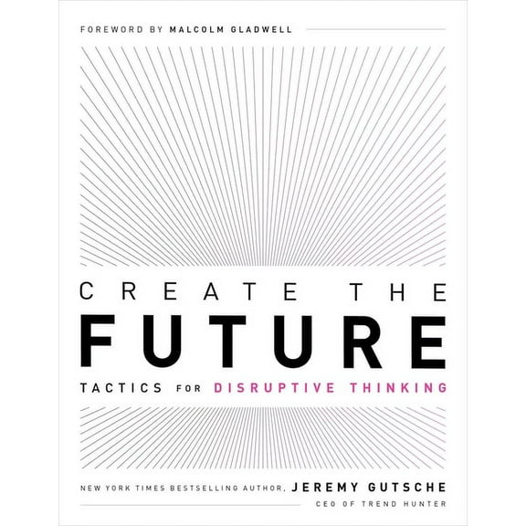 Create the Future: Tactics for Disruptive Thinking, (Paperback)