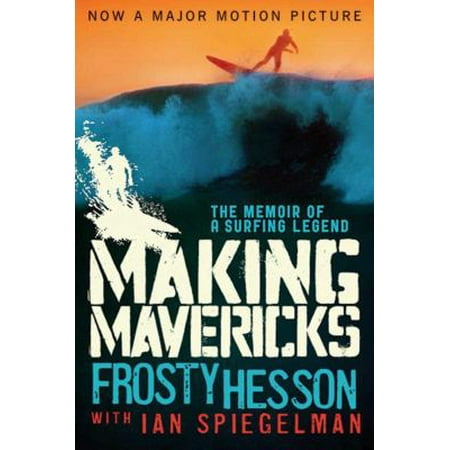 Making Mavericks: The Memoir of a Surfing Legend [Paperback - Used]