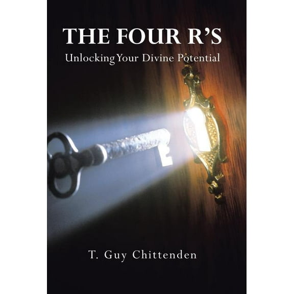 The Four R's: Unlocking Your Divine Potential, (Hardcover)