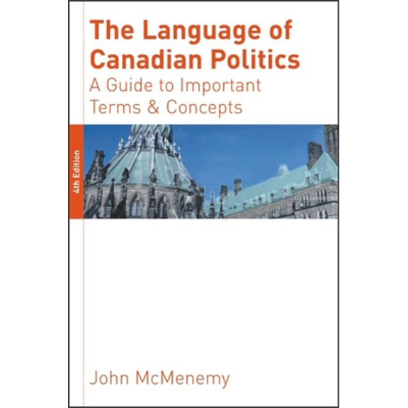 Pre-Owned The Language of Canadian Politics: A Guide to Important Terms and Concepts (Paperback) 0889202303 9780889202306