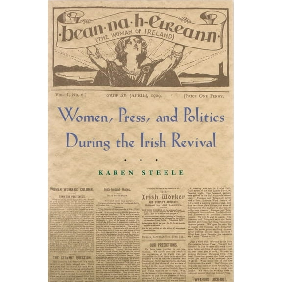 Irish Studies Women, Press, and Politics During the Irish Revival, (Hardcover)