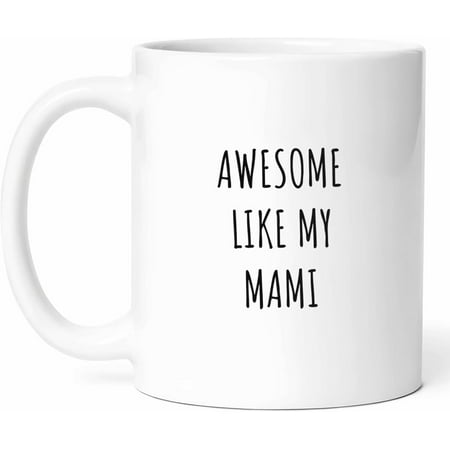 

Awesome Like My Mami Mug - Adorable Coffee Cup - Funny Gift For Mothers - Cute Novelty Drinkware - Heartfelt Tea Mugs - Delightful Hot And Cold Drink Cups - Special Gifts - 11 oz Ceramic Mug For