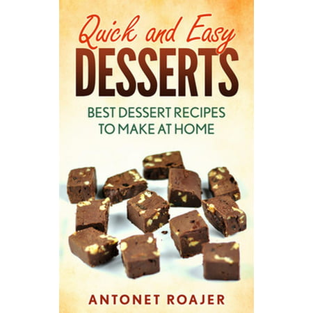 Quick and Easy Desserts: Best Dessert Recipes to Make at Home -