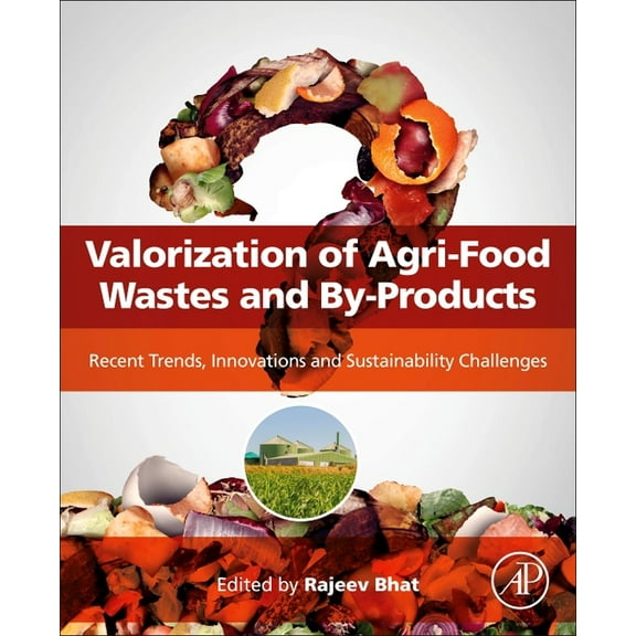 Valorization of Agri-Food Wastes and By-Products: Recent Trends, Innovations and Sustainability Challenges, (Paperback)