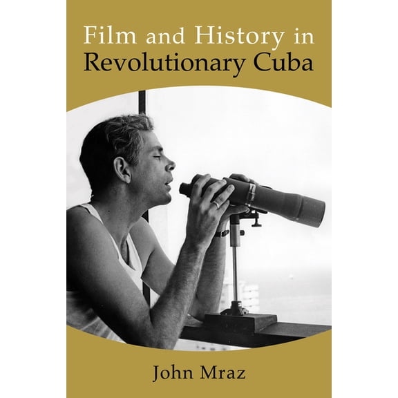 Suny Latin American Cinema Film and History in Revolutionary Cuba, (Hardcover)