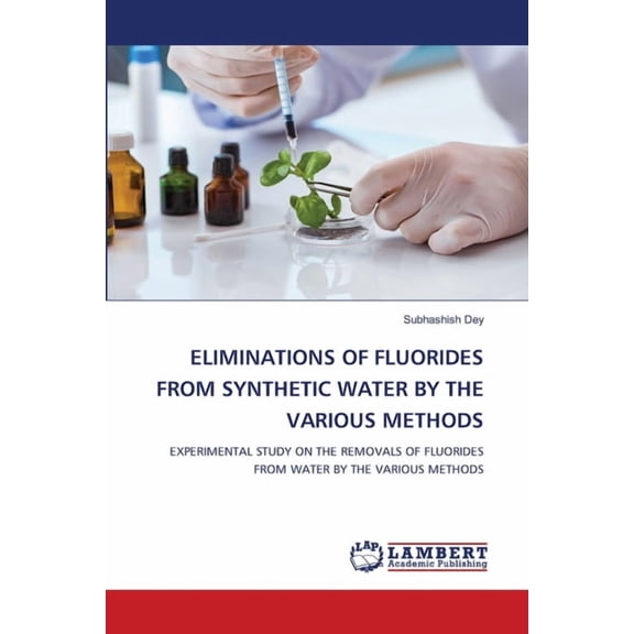 Eliminations of Fluorides from Synthetic Water by the Various Methods, (Paperback)