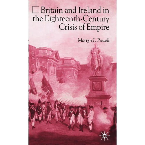 Britain and Ireland in the Eighteenth-Century Crisis of Empire, (Hardcover)