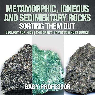 Sedimentary Rock Collection - Metamorphic, Igneous and Sedimentary Rocks : Sorting Them Out - Geology for Kids Children's Earth Sciences Books