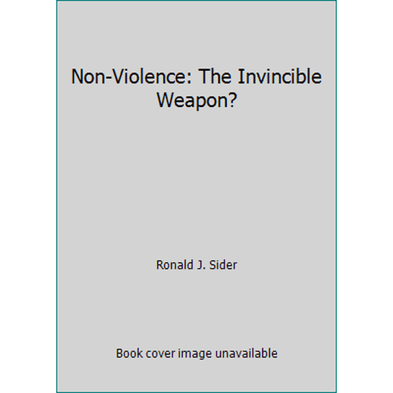 Pre-Owned Non-Violence: The Invincible Weapon? (Paperback) 0849931657 9780849931659