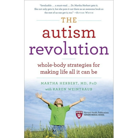 The Autism Revolution: Whole-Body Strategies for Making Life All It Can Be, (Paperback)